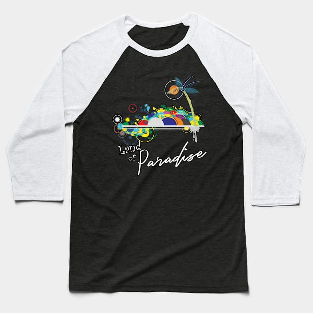 Land of Paradise Baseball T-Shirt by ColleQ